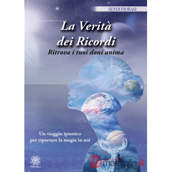 Verità dei ricordi. Ritrova i tuoi doni anima (La)