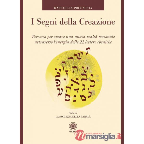 Segni della creazione. Percorso per creare una nuova realtà personale attraverso l'energia delle 22 lettere ebraiche. Con 22 car