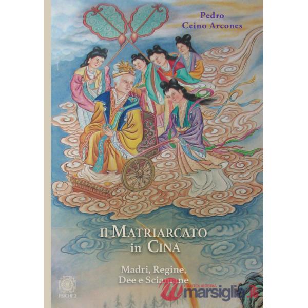 Matriarcato in Cina. Madri, regine, dee e sciamane (Il)