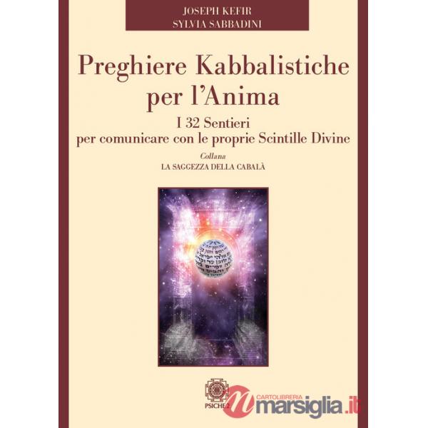 Preghiere kabbalistiche per l'anima. I 32 sentieri per comunicare con le proprie scintille divine