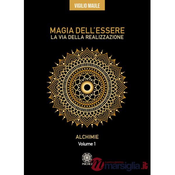 Magia dell'essere. La via della realizzazione. Vol. 1: Alchimie