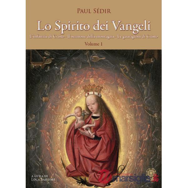 Spirito dei Vangeli (Lo). Vol. 1: L' infanzia di Cristo, il sermone della montagna, le guarigioni di Cristo