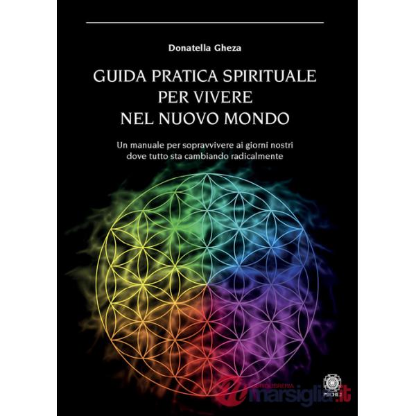 Guida pratica spirituale per vivere nel nuovo mondo