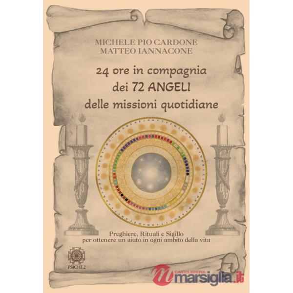 24 ore in compagnia dei 72 angeli delle missioni quotidiane. Preghiere, rituali e sigillo per ottenere un aiuto in ogni ambito d