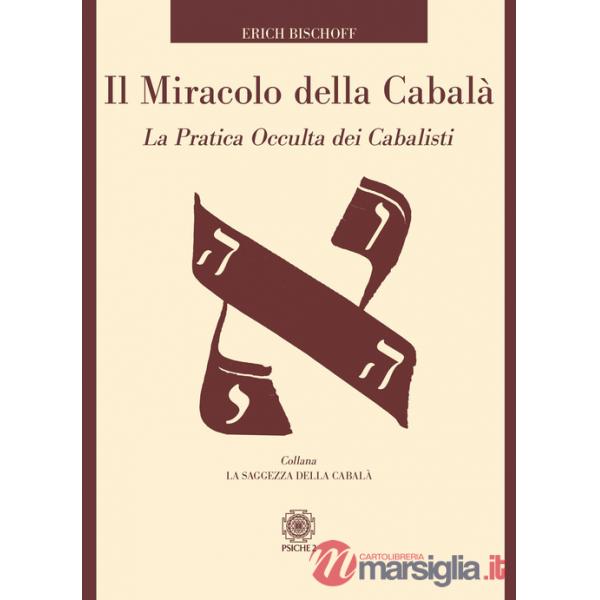 Miracolo della Cabalà. La pratica occulta dei cabalisti (Il)