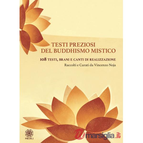 Testi preziosi del buddhismo mistico. 108 testi, brani e canti di realizzazione