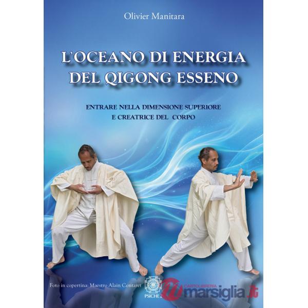 Oceano di energia del qigong esseno. Entrare nella dimensione superiore e creatrice del corpo (L')