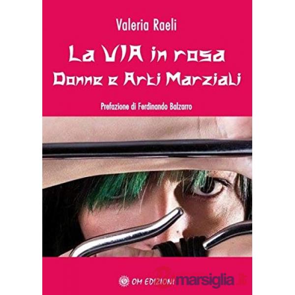 Via in rosa. Donne e arti marziali (La)
