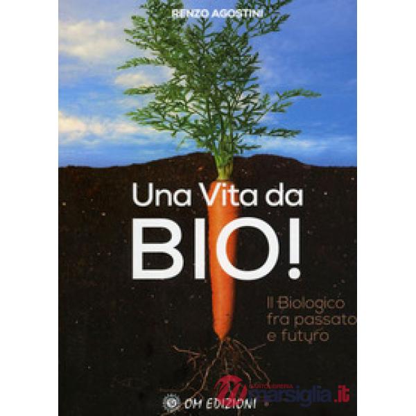Vita da Bio! Il biologico tra passato e futuro (Una)
