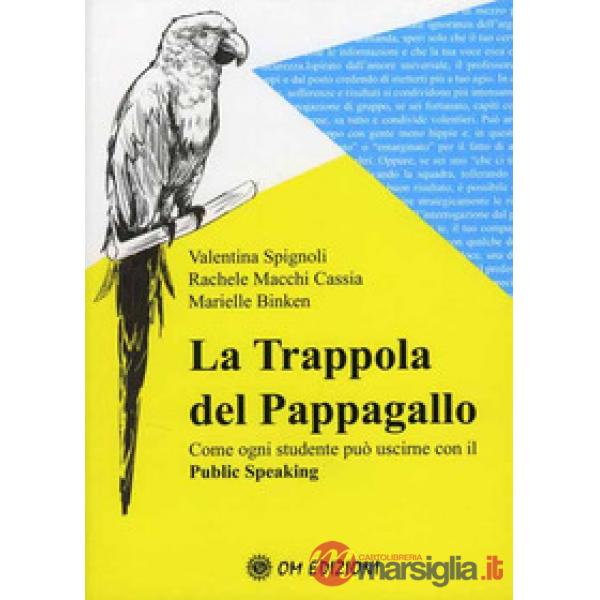 Trappola del pappagallo. Come ogni studente può uscirne con il public speaking (La)