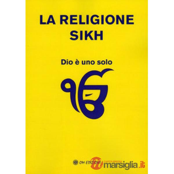 Religione Sikh. Dio è uno solo (La)