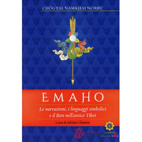 Emaho. Le narrazioni, i linguaggi simbolici e il Bön nell'antico Tibet