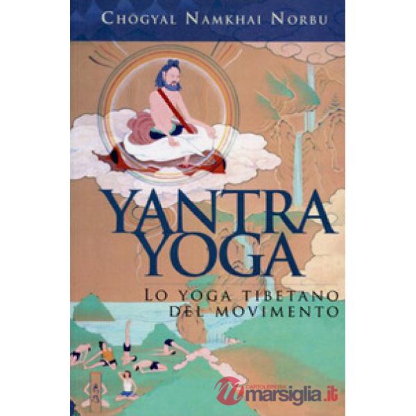 Yantra yoga. Lo yoga tibetano del movimento