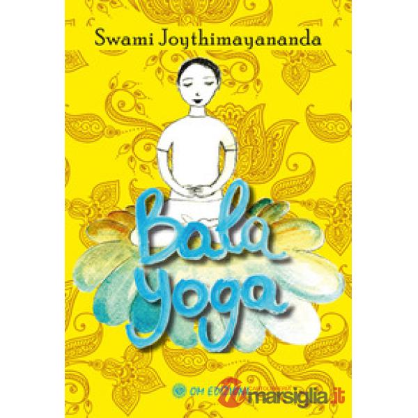 Bala Yoga. Manuale di yoga per bambini