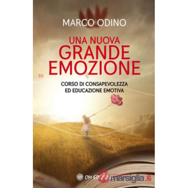 Nuova grande emozione. Corso di consapevolezza ed educazione emotiva (Una)