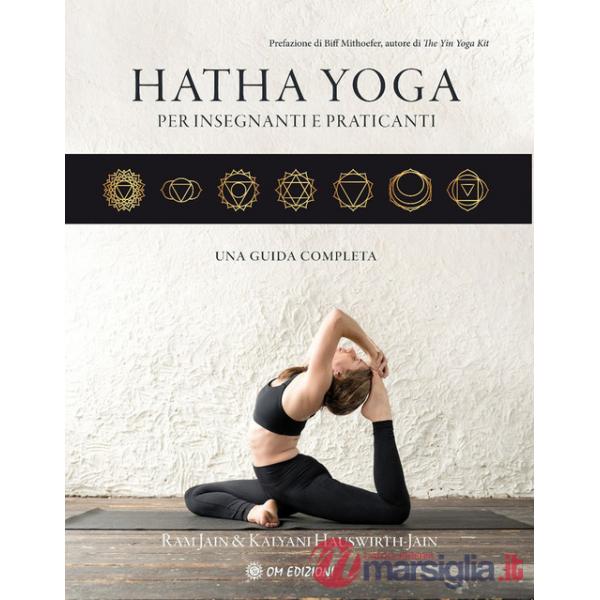 Hatha yoga per insegnanti e praticanti. Una guida completa