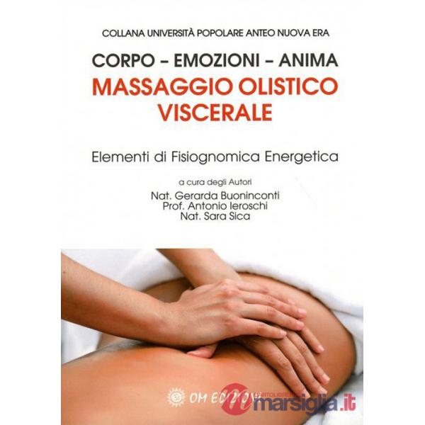Massaggio olistico viscerale. Elementi di fisiognomica energetica