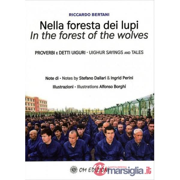 Nella foresta dei lupi. Proverbi e detti Uiguri. Ediz. italiana e inglese