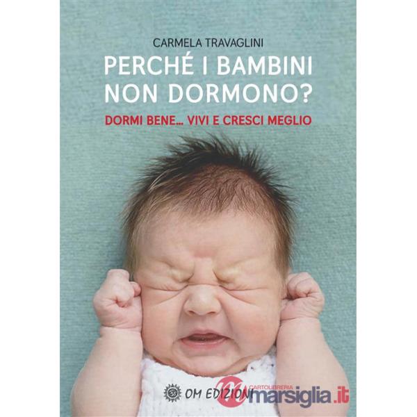 Perché i bambini non dormono? Dormi bene... vivi e cresci meglio