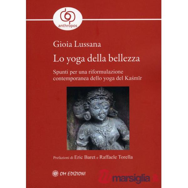 Yoga della bellezza. Spunti per una riformulazione contemporanea dello yoga del Kasmir (Lo)