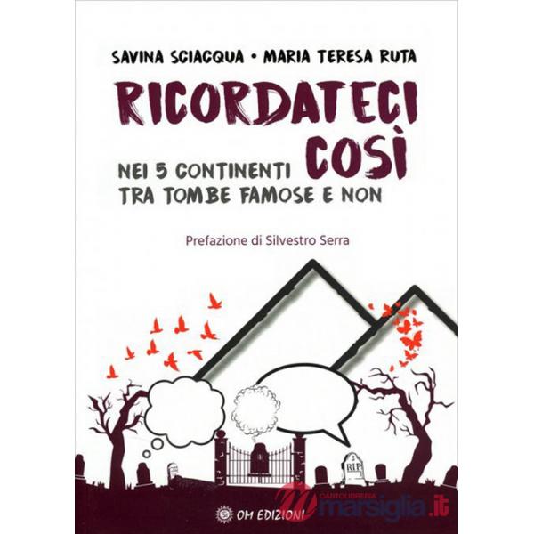 Ricordateci così. Nei 5 continenti tra tombe famose e non