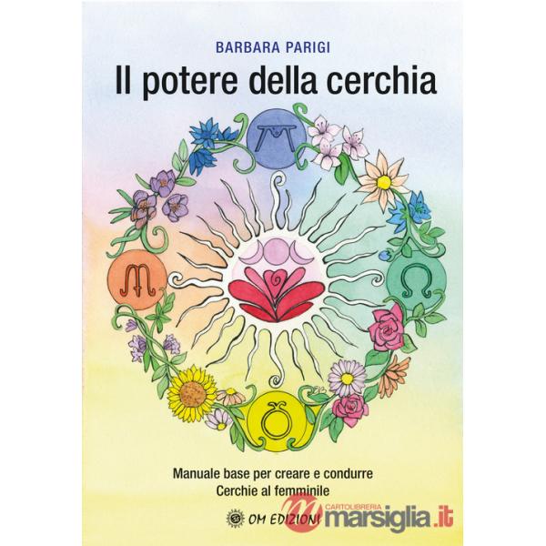 Potere della cerchia. Manuale base per creare e condurre Cerchie al femminile (Il)