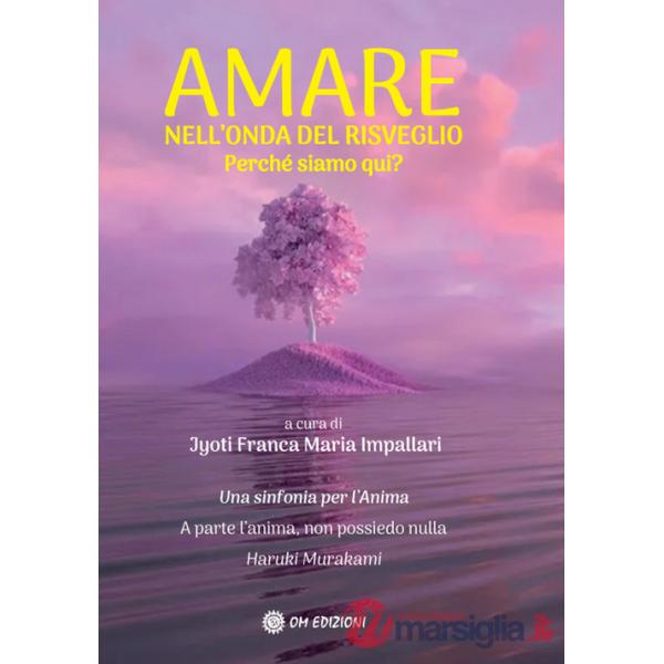 Amare nell'onda del risveglio. Perché siamo qui?