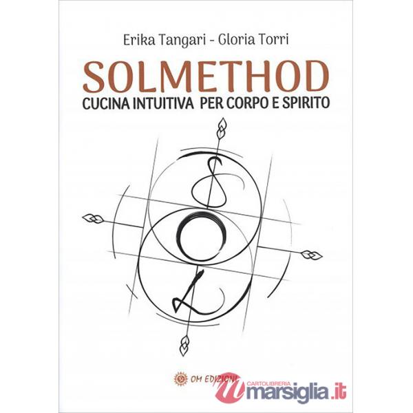 Solmethod. Cucina intuitiva per corpo e spirito