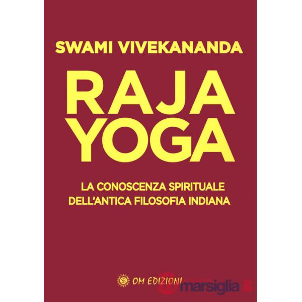 Raja yoga. La conoscenza spirituale dell'antica filosofia indiana