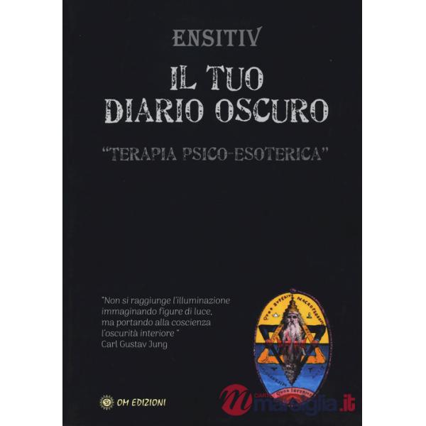 Il tuo diario oscuro. Terapia psico-esoterica