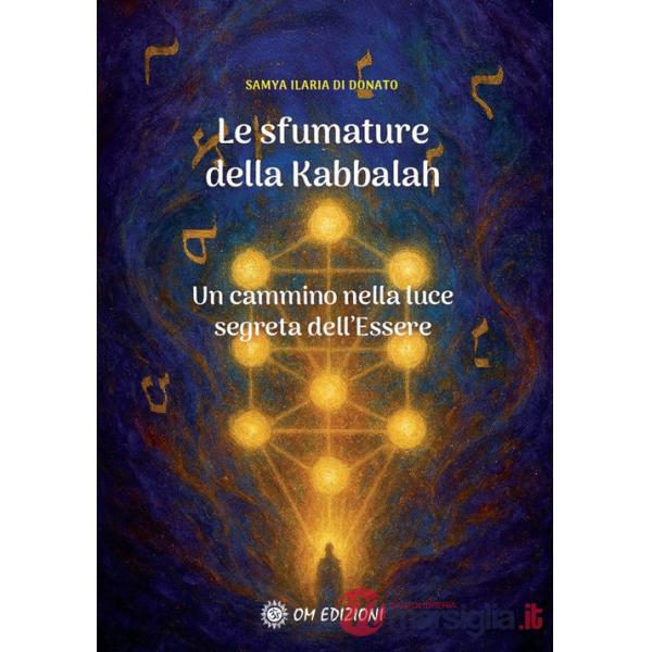 Sfumature della kabbalah. Un cammino nella luce segreta dell'Essere (Le)