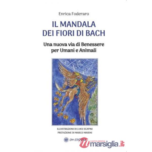 Mandala dei fiori di Bach. Una nuova via di benessere per umani e animali (Il)