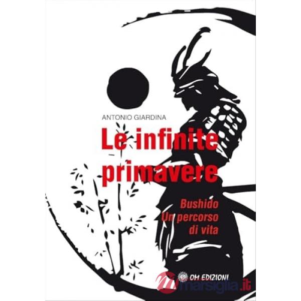 Infinite primavere. Bushido. Un percorso di vita (Le)