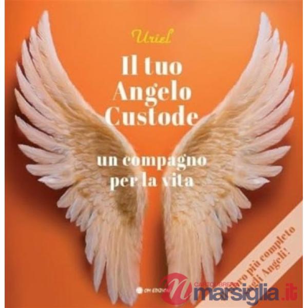 Tuo angelo custode. Un compagno per la vita (Il)
