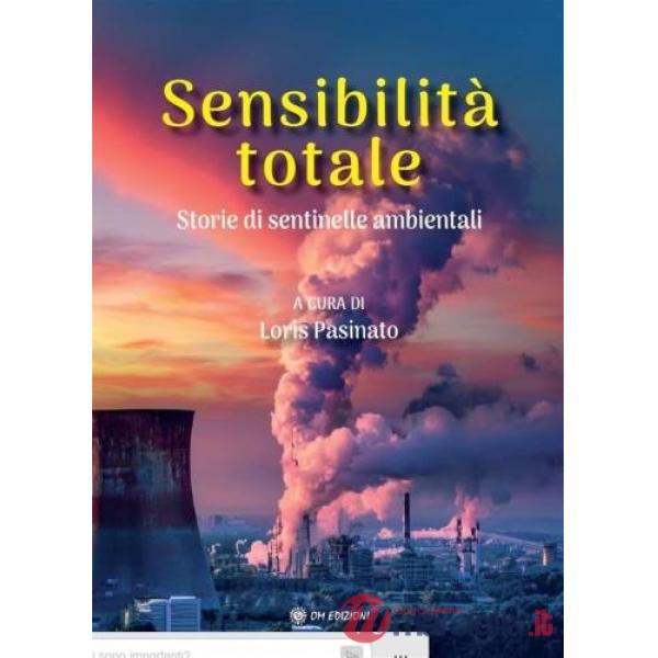 Sensibilità totale. Storie di sentinelle ambientali