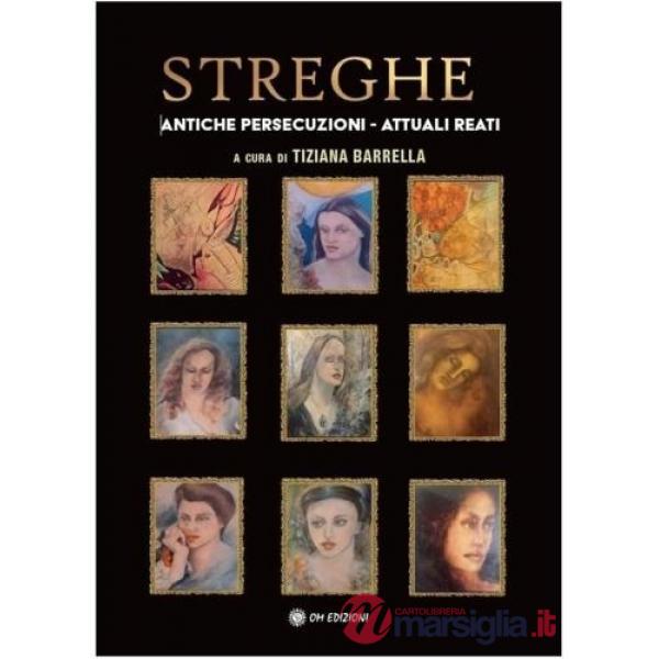 Streghe. Antiche persecuzioni. Attuali reati
