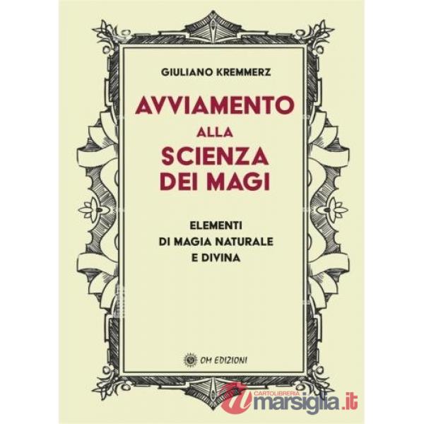 Avviamento alla scienza dei magi. Elementi di magia naturale e divina