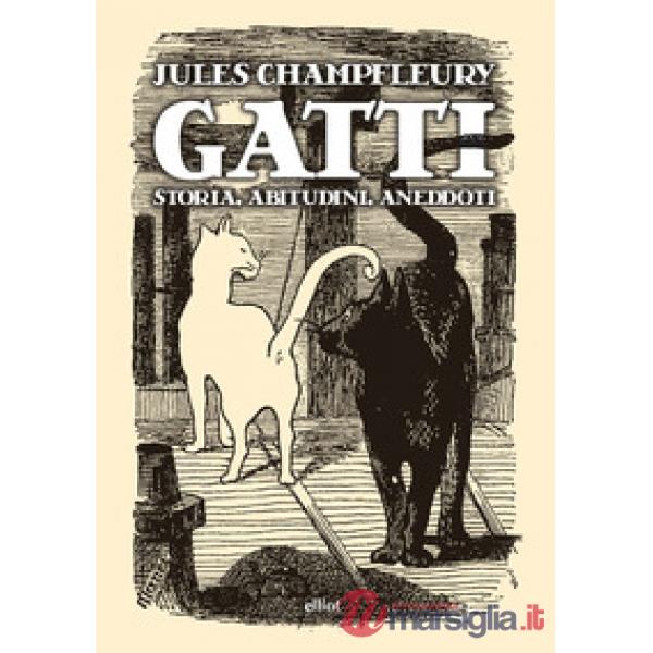 Gatti. Storia, abitudini, aneddoti