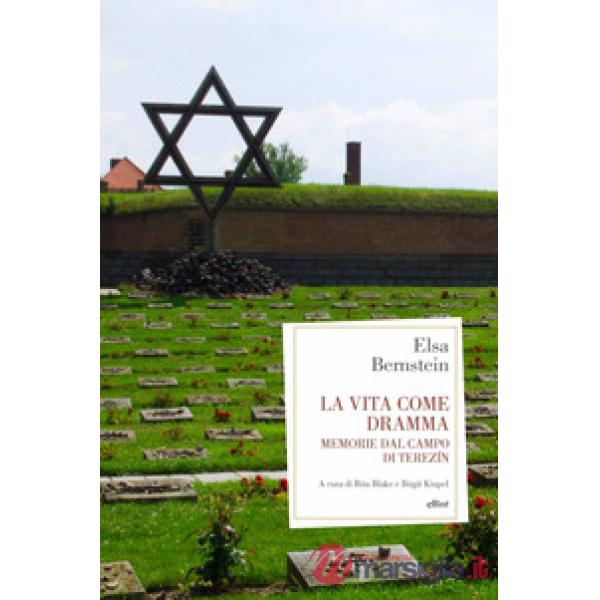 Vita come dramma. Memorie dal campo di Terezin (La)