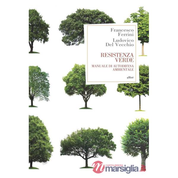 Resistenza verde. Manuale di autodifesa ambientale