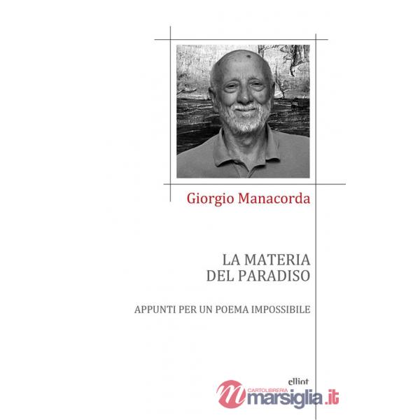 Materia del paradiso. Appunti per un poema impossibile (La)