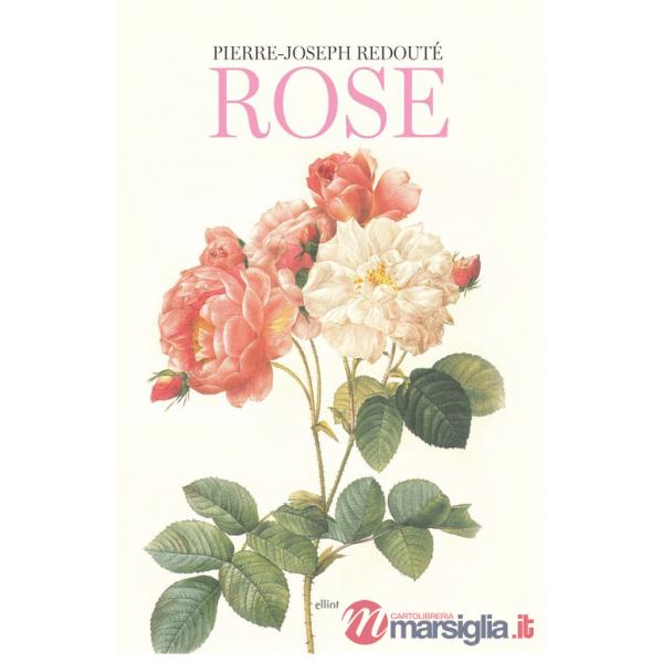 Rose. Ediz. a colori