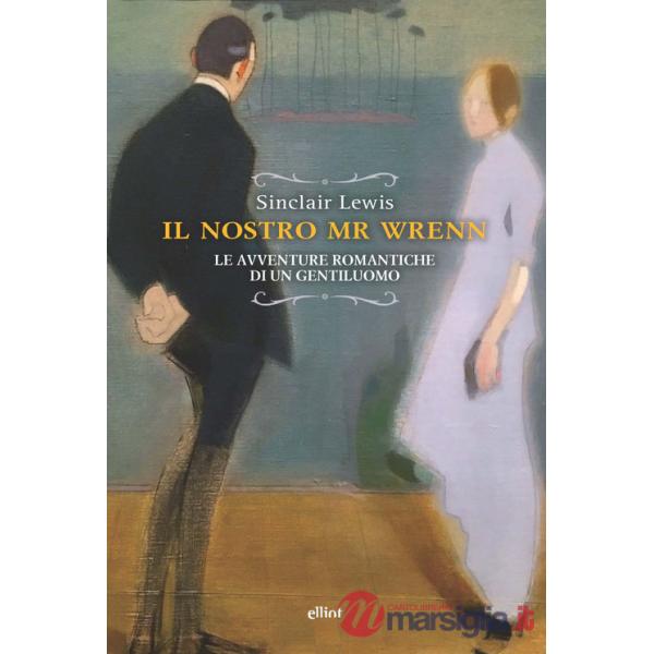 Nostro Mr Wrenn. Le avventure romantiche di un gentiluomo (Il)