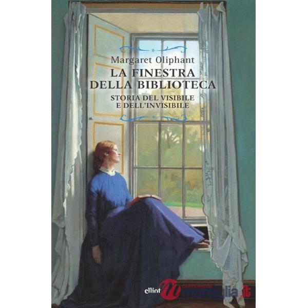 Finestra della biblioteca. Storia del visibile e dell'invisibile (La)