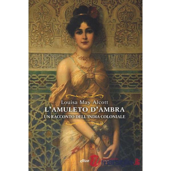 Amuleto d'ambra. Un racconto dell'India coloniale (L')