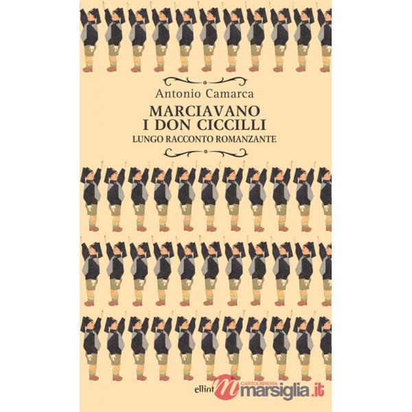 Marciavano i Don Ciccilli. Lungo racconto romanzante