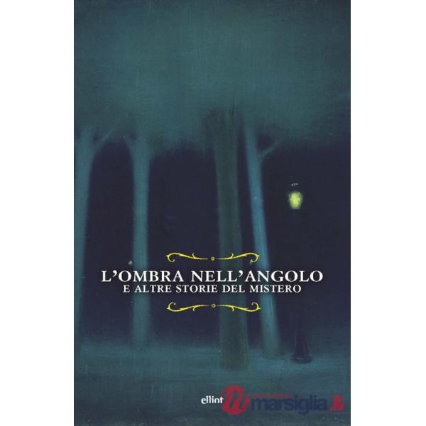 Ombra nell'angolo. E altre storie del mistero (L')