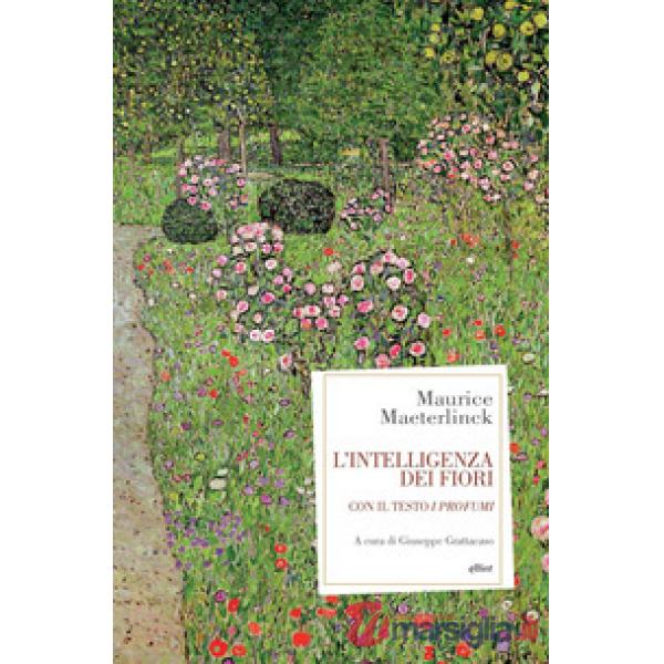 Intelligenza dei fiori. Con il testo «I profumi» (L')