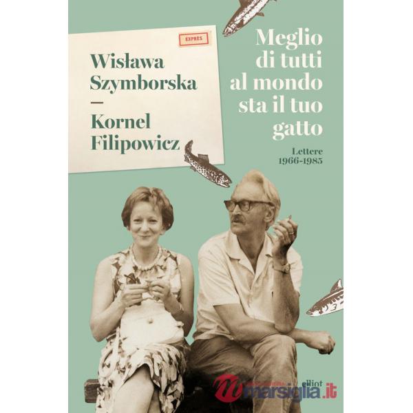 Meglio di tutti al mondo sta il tuo gatto. Lettere 1966-1985