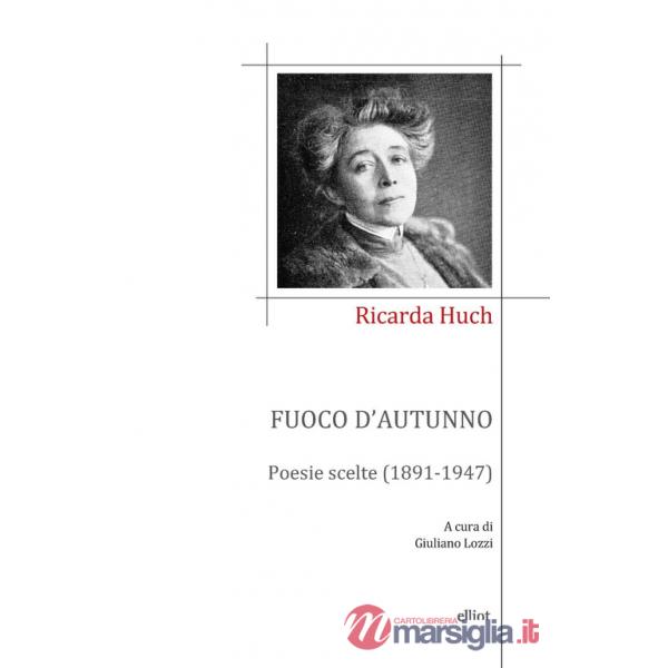 Fuoco d'autunno. Poesie scelte (1891-1947)